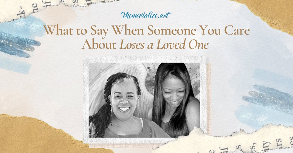 What to Say When Someone You Care About Loses a Loved One