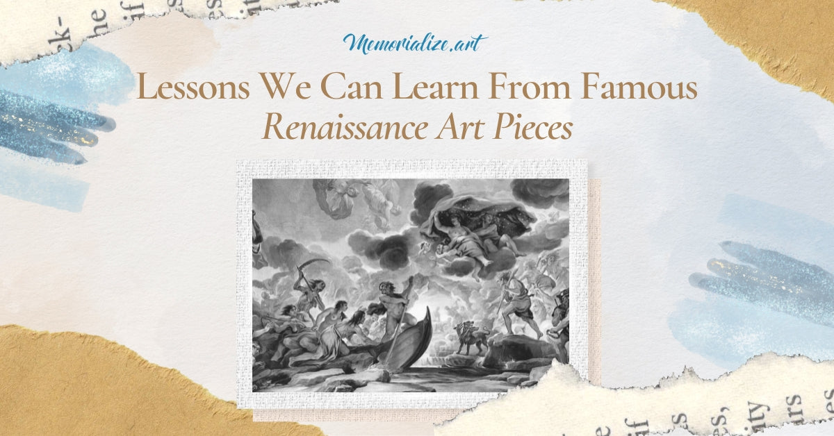 4 Lessons We Can Learn From Famous Renaissance Art Pieces | Memorialize Art