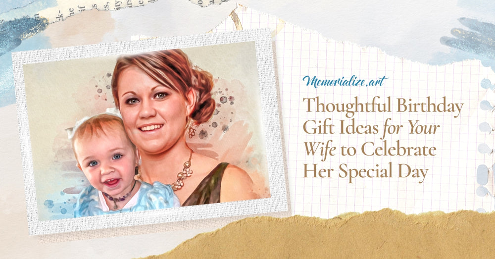 6 Thoughtful Birthday Gift Ideas for Your Wife to Celebrate Her Special Day