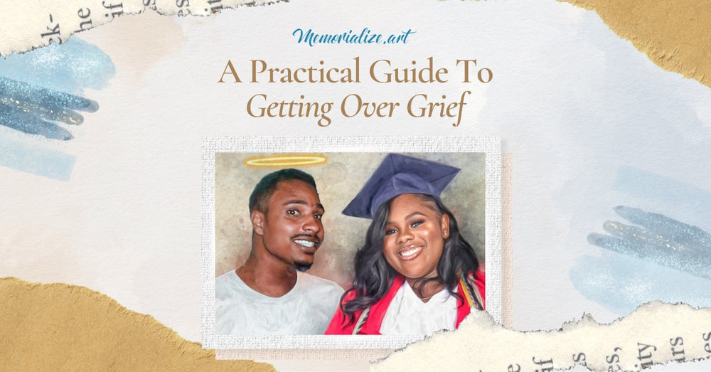 A Practical Guide To Getting Over Grief