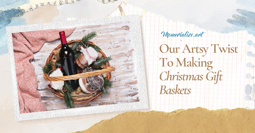 Our Artsy Twist To Making Christmas Gift Baskets