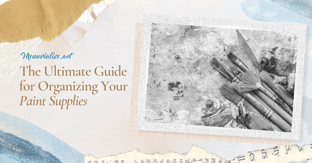 The Ultimate Guide for Organizing Your Paint Supplies