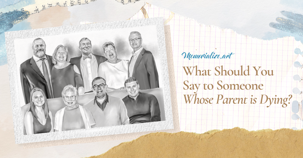 What Should You Say to Someone Whose Parent is Dying?