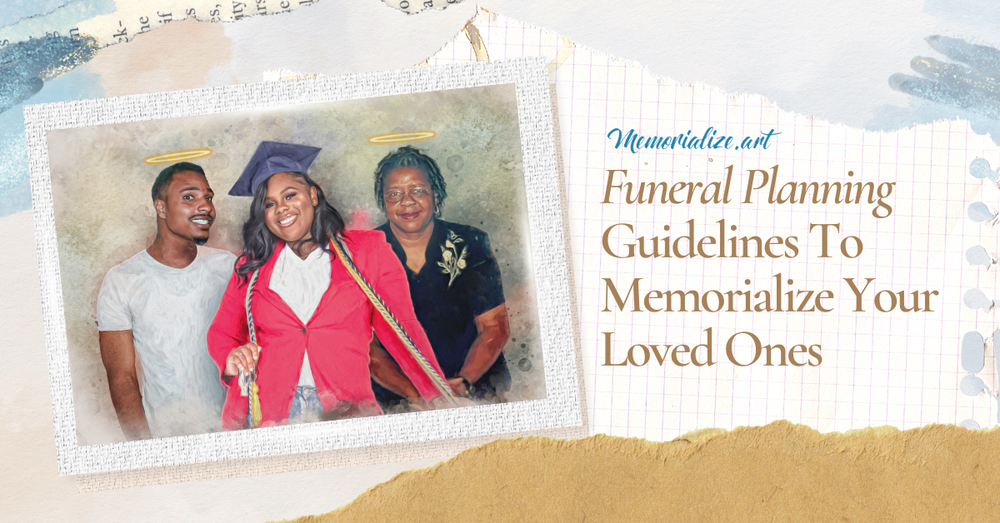 Funeral Planning Guidelines To Memorialize Your Loved Ones